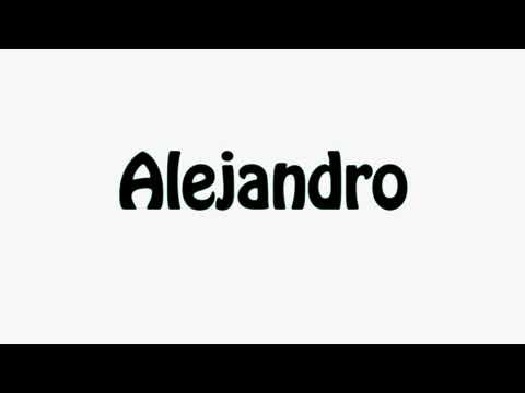Learn How To Pronounce Alejandro