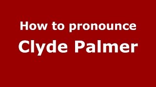 How to pronounce Clyde Palmer