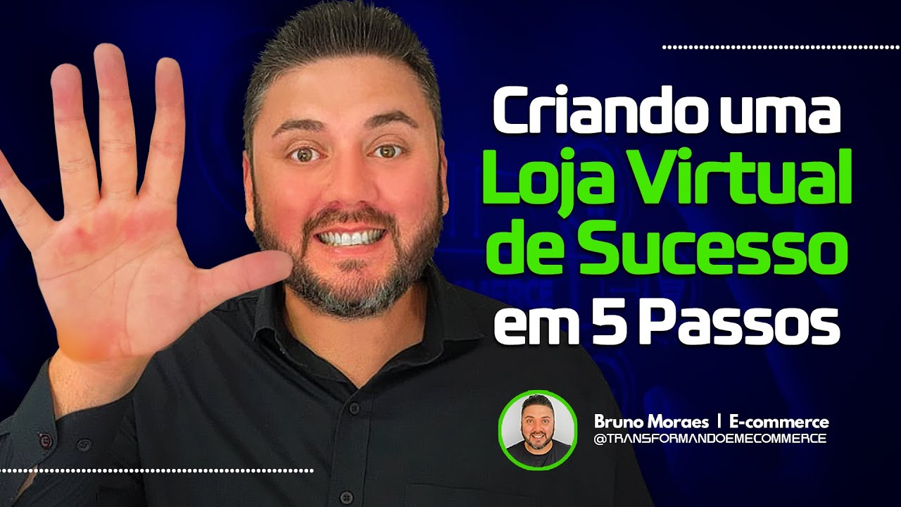 Criando uma Loja Virtual de Sucesso em 5 Passos - E-commerce