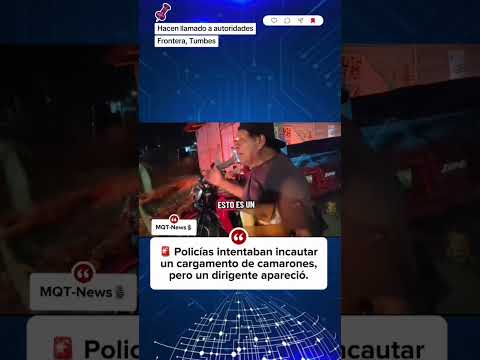 Dirigente enfrenta a policías durante intervención fronteriza en Tumbes