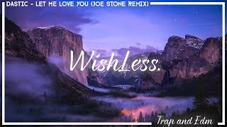 Dastic - Let Me Love You (Joe Stone Remix)