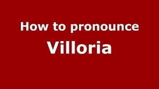How to pronounce Villoria
