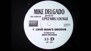 Mike Delgado-Cave Man's Groove..