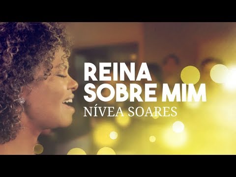 Reina sobre mim  |  Nívea Soares