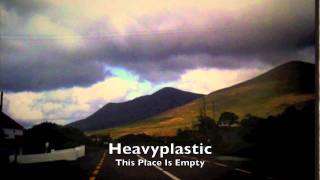 Heavyplastic - This Place Is Empty (Another Town Another Life)