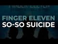 Finger Eleven - So So Suicide (Official Audio)