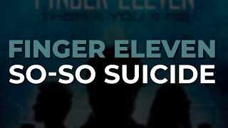 Finger Eleven - So So Suicide (Official Audio)