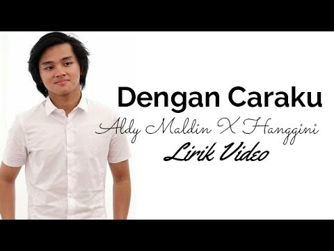 (Lirik) Aldy Maldini Ft Hanggini - Dengan Caraku (Cover Arsy ft Bianca jodie)
