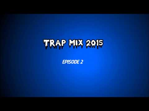 Trap Mix 2015 - Ep. 2 (Flosstradamus, RL Grime, Yellow Claw, Diplo, DJ Snake, etc.)