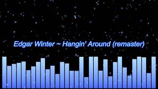 Edgar Winter ~ Hangin&#39; Around (remaster)