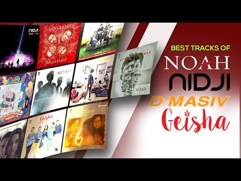 15 Lagu Terbaik & Terpopuler (Audio HQ) NOAH - NIDJI - D'MASIV - GEISHA
