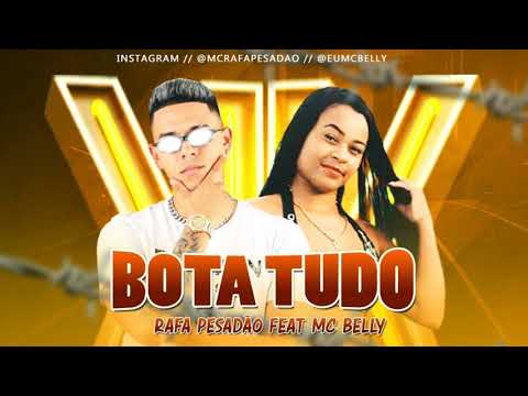 RAFA PESADÃO FEAT MC BELLY - BOTA TUDO - DJ CHAPA