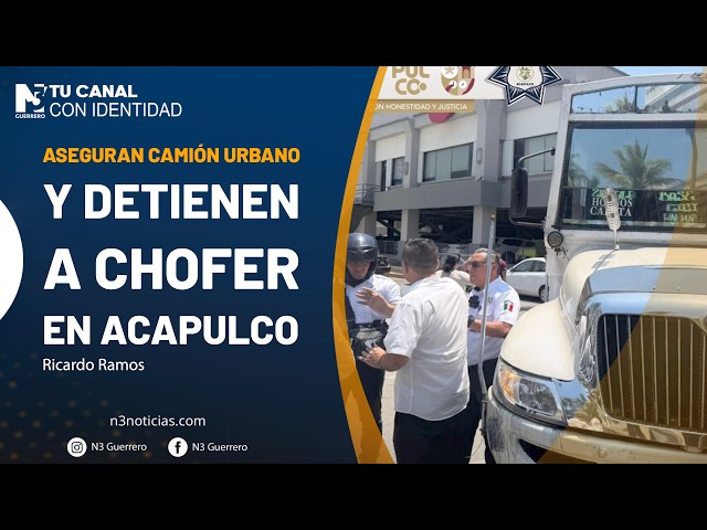 Aseguran camión urbano y detienen a chofer en Acapulco