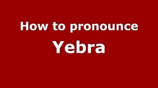 How to pronounce Yebra