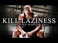 KILL YOUR LAZINESS - The Most Powerful Motivational Speech Compilation for Success & Working Out