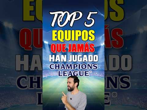 TOP 5 EQUIPOS QUE JAMÁS HAN JUGADO LA CHAMPIONS (y no lo creerías) 😳