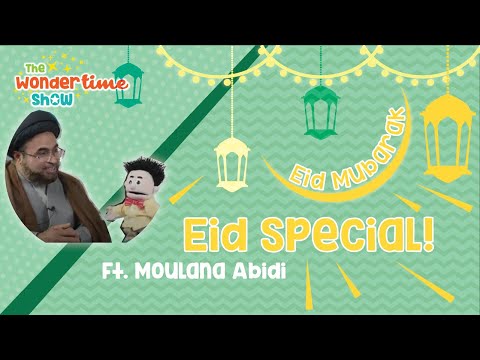 Eid Special ft. Moulana Abidi! | The Wondertime Show | Season 3 - Ep. 30