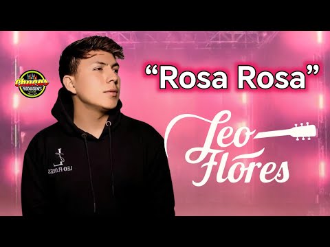 Leo Flores - Rosa Rosa - EXCLUSIVE 2026