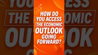 How do you acess the economic outlook going forward ?