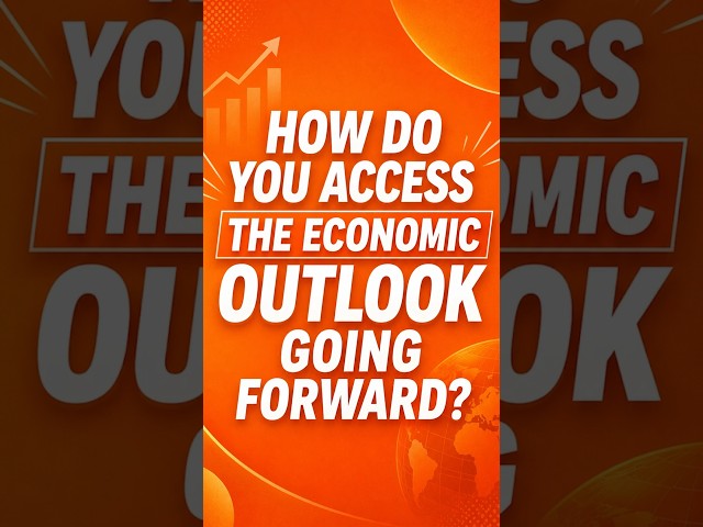 How do you acess the economic outlook going forward ?