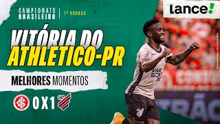 INTERNACIONAL 0 x 1 ATHLÉTICO-PR - MELHORES MOMENTOS - 1ª RODADA - CAMPEONATO BRASILEIRO