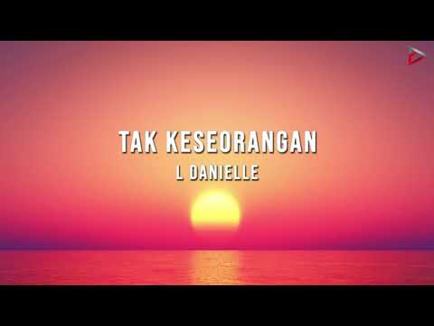 L Danielle  - Tak Keseorangan (Official Lyric Video)