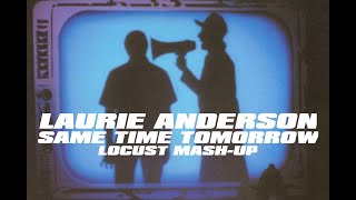 Laurie Anderson - Same Time Tomorrow (Locust Mash-Up)