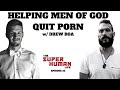 Helping Men Of God Quit Porn w/ Drew Boa
