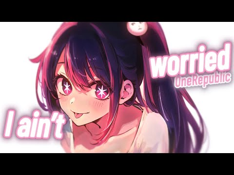 Nightcore - I Ain't Worried (Lyrics) | OneRepublic & Mazdem