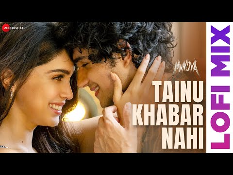 Tainu Khabar Nahi Lofi Mix | Arijit Singh | Sharvari, Abhay Verma | Sachin-Jigar | Munjya| Deepanshu
