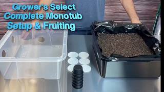 Grower's Select Complete Monotub Fruiting Guide Step by Step