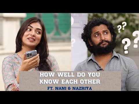 How Well Do You Know Each Other FT. Nani and Nazriya | 