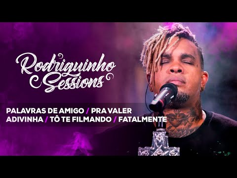 Rodriguinho Sessions - Palavras de Amigo / Pra Valer / Adivinha / Tô Te Filmando / Fatalmente