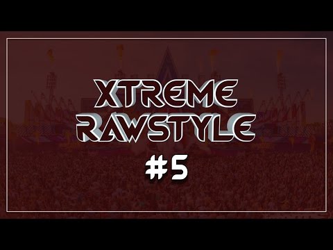 Xtreme Rawstyle - Episode #5 [OUT NOW AT SPOTIFY]