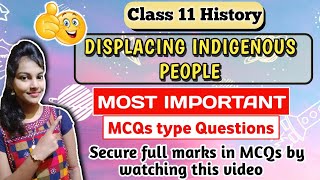Displacing Indigenous people important Mcqs || Class 11 history || chapter 10 || MCQs type questions