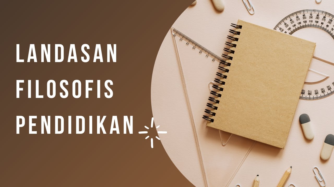 Landasan Pendidikan : Landasan Filosofis Pendidikan (Universitas Pendidikan Indonesia)