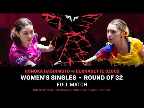 FULL MATCH | Honoka Hashimoto vs Bernadette Szocs | WS R32 | #WTTSingapore2026