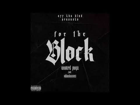 Oxnard Pugz- For The Block (ft. Xklusive 805) Prod. Jay P Bangz