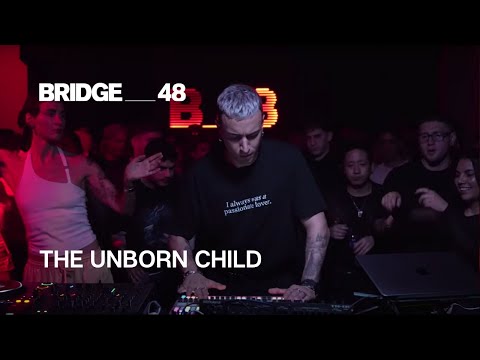 The Unborn Child · DJ set | Bridge_48