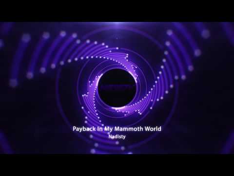 Payback In My Mammoth World (Nadisty Mashup)