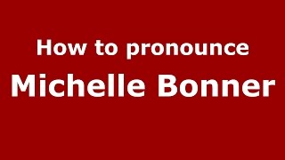 How to pronounce Michelle Bonner