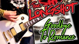 The Longshot - Goodbye To Romance Guitar Cover 1080P