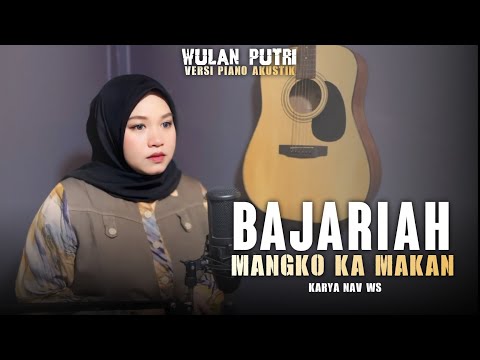 Wulan putri - Bajariah mangko ka makan (Versi piano akustik)