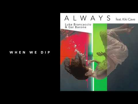 Premiere: Luke Brancaccio & Gai Barone - Always ft. Kiki Cave [Music To Die For]