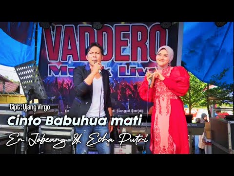 CINTO BABUHUA MATI - EN JOBEANG & ECHA PUTRI || DANGDUT MINANG LIVE ORGEN TUNGGAL