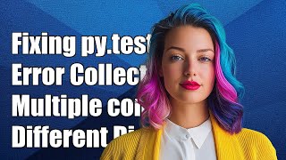 Fixing py.test Error Collecting with Multiple conftest.py in Different Directories