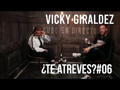 Vicky Giraldez- #06 ¿Te atreves?