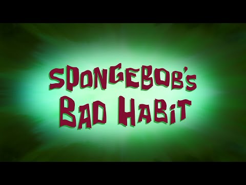 "SpongeBob's Bad Habit" Title Card (S9A Style)