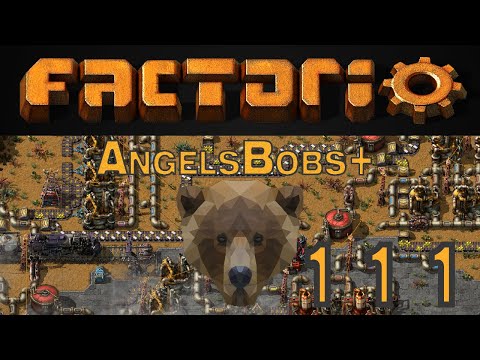 Factorio AngelsBobs+ EP 111
