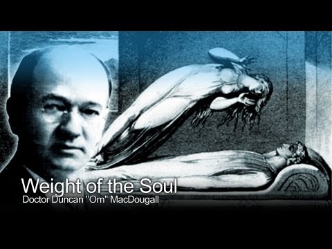 Weight of the Human Soul - Doctor Duncan MacDougall (The Paranormal Guide)